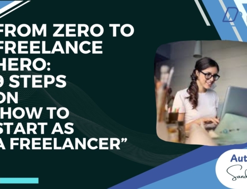 From Zero to Freelance Hero: 9 Powerful Steps on How to Start as Freelancer