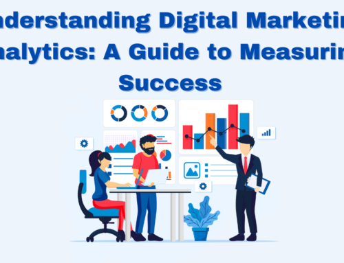 Understanding Digital Marketing Analytics: A Guide to Measuring Success
