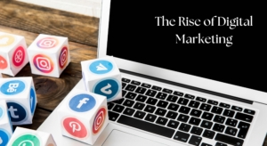 The Rise of Digital Marketing