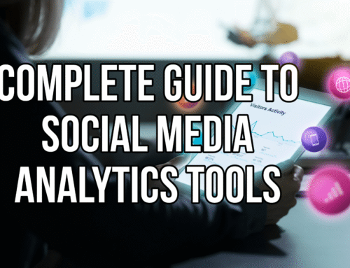 The Complete Guide to Social Media Analytics Tools