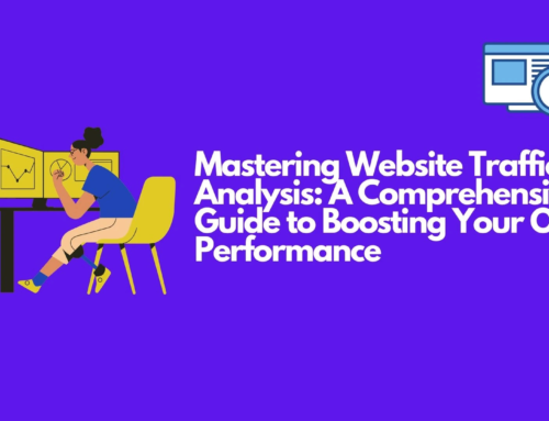 Mastering Website Traffic Analysis: A Comprehensive Guide to Boost Your Online Performance