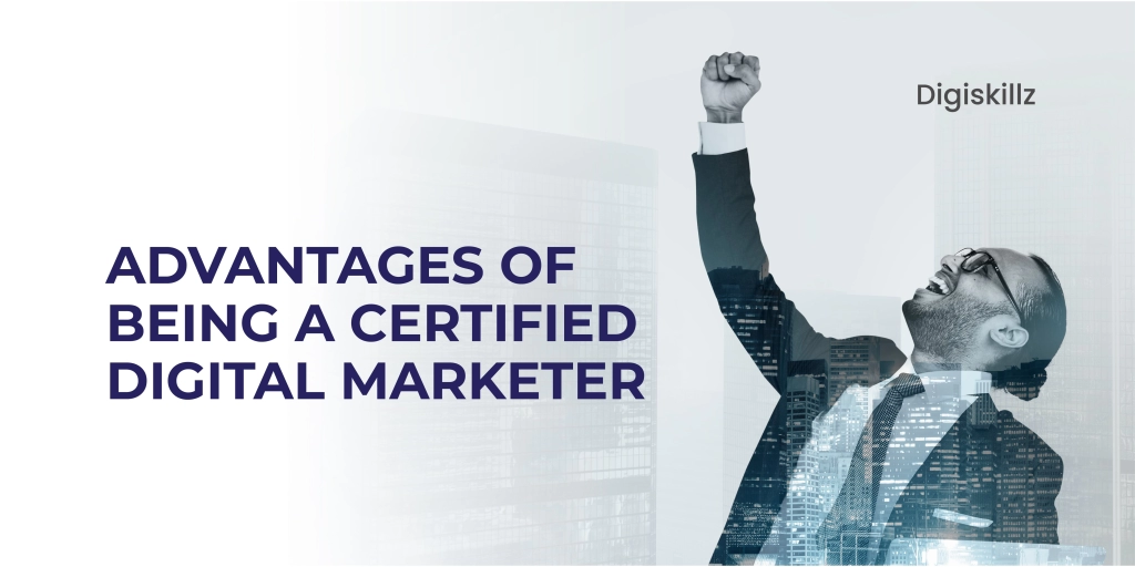 Advantages of Being a Certified Digital Marketer