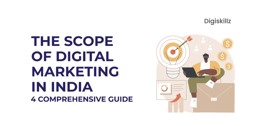 The Scope of Digital Marketing in India: 4 Comprehensive Guide 1 scope of digital marketing in india digiskillz 1
